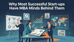 Why Most Successful Start-ups Have MBA Minds Behind Them