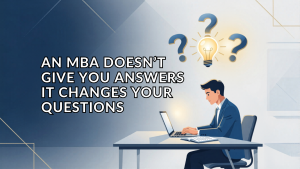 MBA changes your thinking through leadership development, strategic thinking, and problem-solving in a business classroom