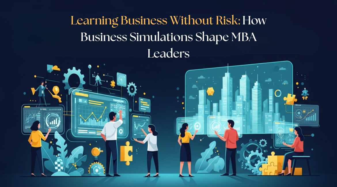 Learning Business Without Risk How Business Simulations Shape MBA Leaders